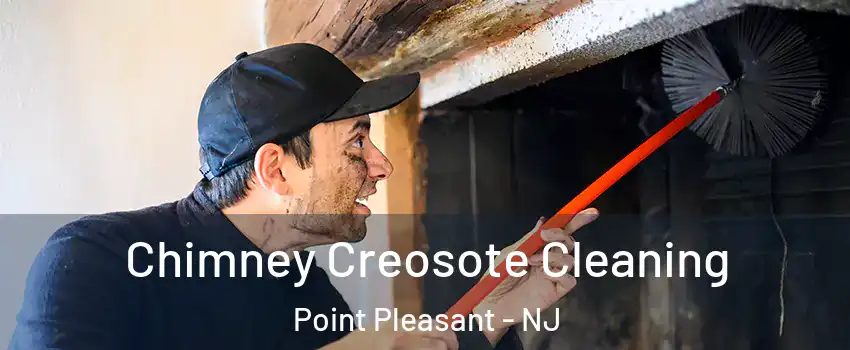 Chimney Creosote Cleaning Point Pleasant - NJ