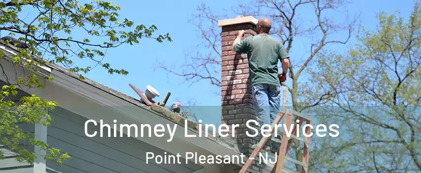  Chimney Liner Services Point Pleasant - NJ