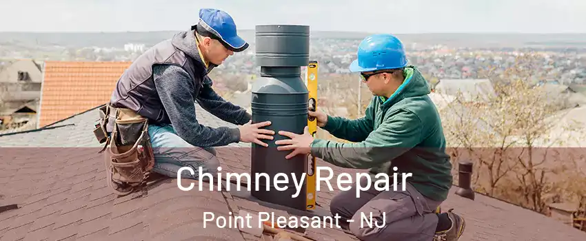  Chimney Repair Point Pleasant - NJ