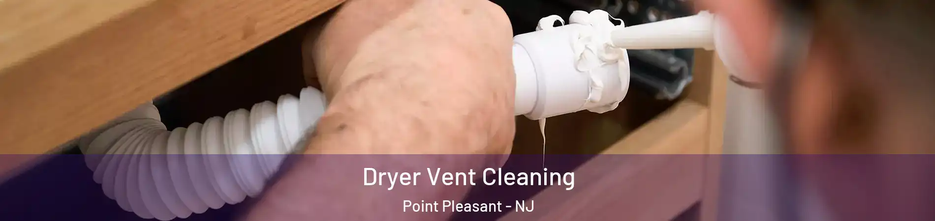  Dryer Vent Cleaning Point Pleasant - NJ