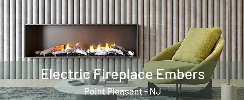  Electric Fireplace Embers Point Pleasant - NJ