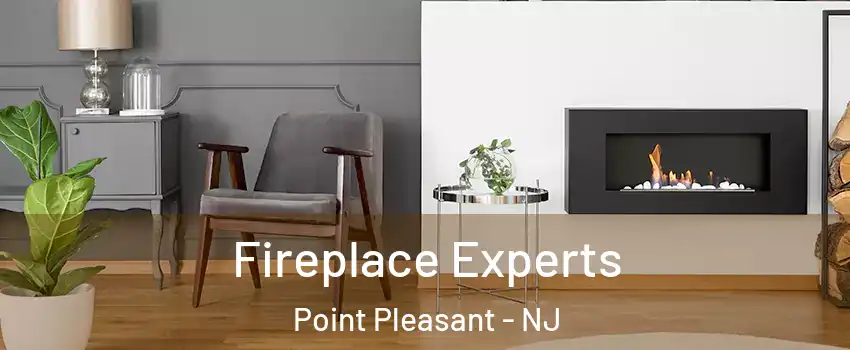  Fireplace Experts Point Pleasant - NJ