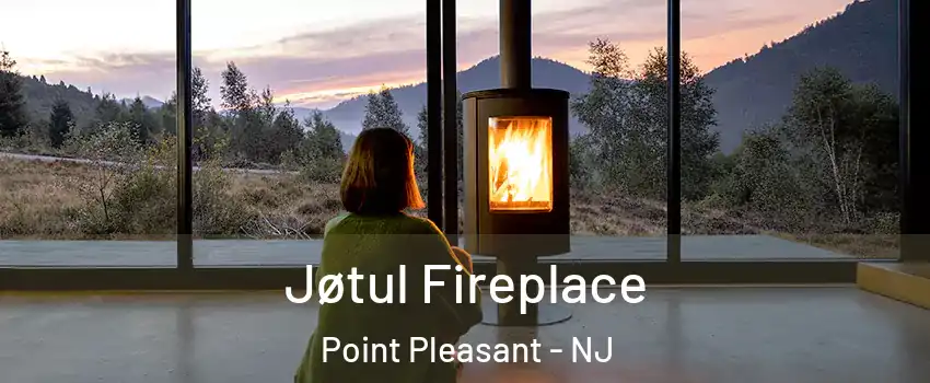  Jøtul Fireplace Point Pleasant - NJ