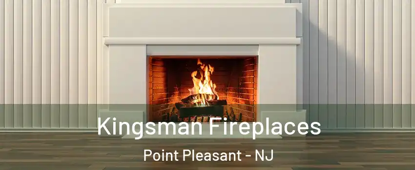  Kingsman Fireplaces Point Pleasant - NJ