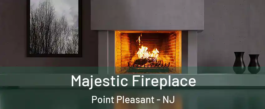  Majestic Fireplace Point Pleasant - NJ