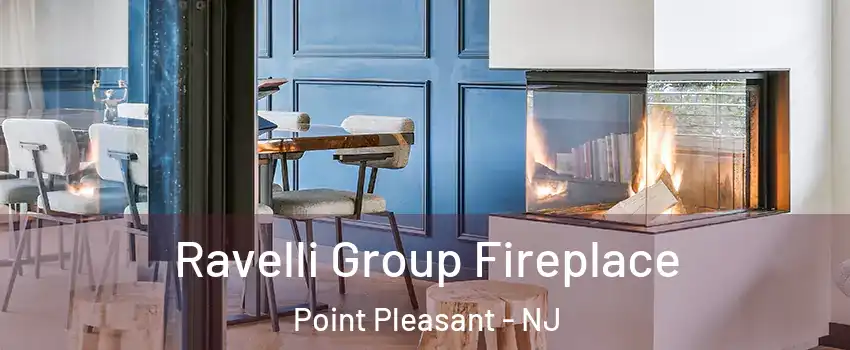  Ravelli Group Fireplace Point Pleasant - NJ