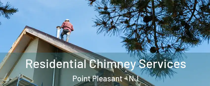  Residential Chimney Services Point Pleasant - NJ