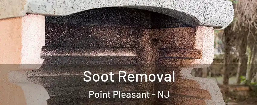  Soot Removal Point Pleasant - NJ