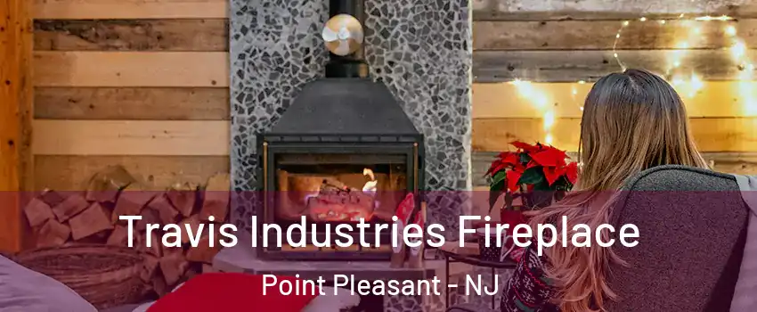  Travis Industries Fireplace Point Pleasant - NJ